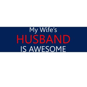 My Wife's Husband Is Awesome Bumper Sticker