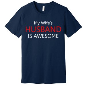 My Wife's Husband Is Awesome Premium T-Shirt