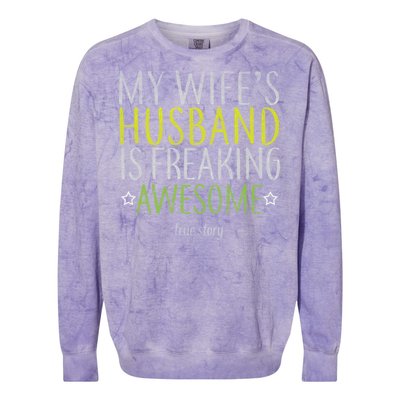 My Wife's Husband Is Freaking Awesome True Story  Colorblast Crewneck Sweatshirt