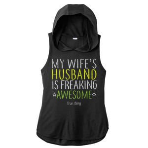 My Wife's Husband Is Freaking Awesome True Story  Ladies PosiCharge Tri-Blend Wicking Draft Hoodie Tank