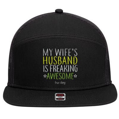 My Wife's Husband Is Freaking Awesome True Story  7 Panel Mesh Trucker Snapback Hat