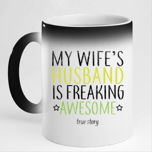 My Wife's Husband Is Freaking Awesome True Story  11oz Black Color Changing Mug