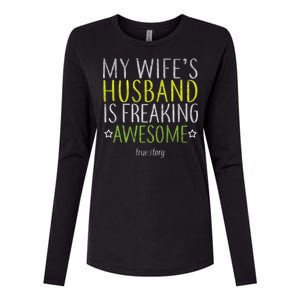 My Wife's Husband Is Freaking Awesome True Story  Womens Cotton Relaxed Long Sleeve T-Shirt