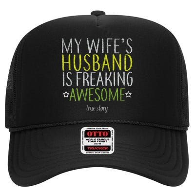 My Wife's Husband Is Freaking Awesome True Story  High Crown Mesh Back Trucker Hat