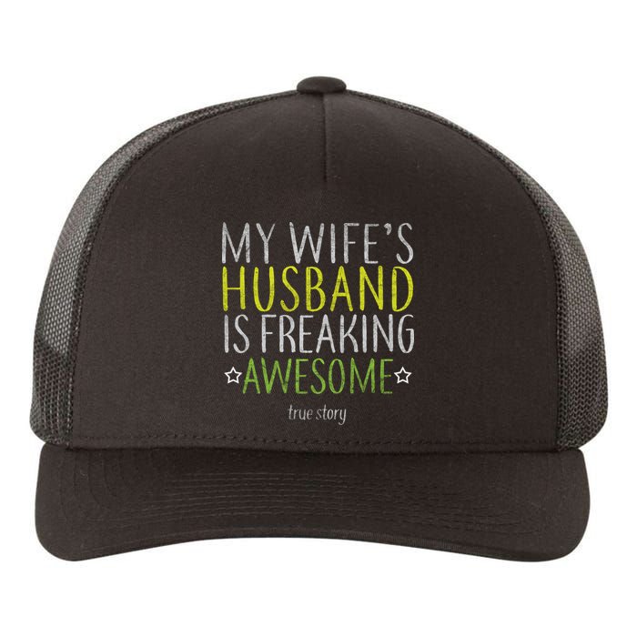 My Wife's Husband Is Freaking Awesome True Story  Yupoong Adult 5-Panel Trucker Hat