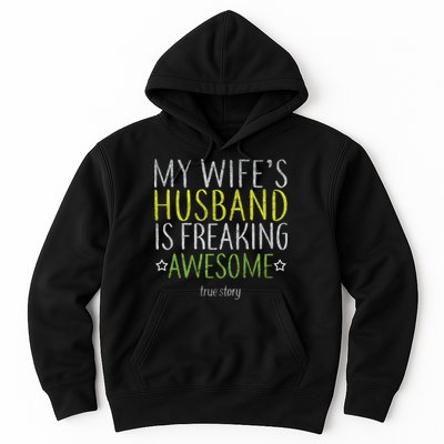 My Wife's Husband Is Freaking Awesome True Story  Hoodie