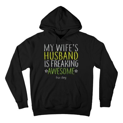 My Wife's Husband Is Freaking Awesome True Story  Hoodie