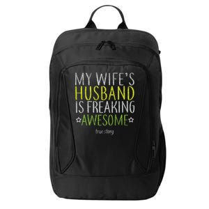 My Wife's Husband Is Freaking Awesome True Story  City Backpack