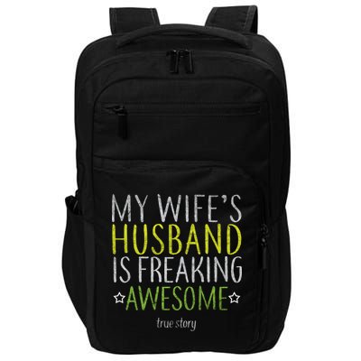 My Wife's Husband Is Freaking Awesome True Story  Impact Tech Backpack