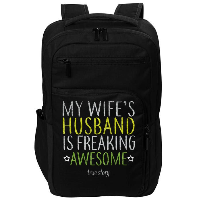 My Wife's Husband Is Freaking Awesome True Story  Impact Tech Backpack