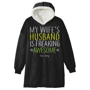 My Wife's Husband Is Freaking Awesome True Story  Hooded Wearable Blanket