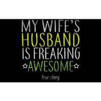 My Wife's Husband Is Freaking Awesome True Story  Bumper Sticker