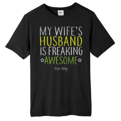 My Wife's Husband Is Freaking Awesome True Story  Tall Fusion ChromaSoft Performance T-Shirt