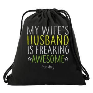 My Wife's Husband Is Freaking Awesome True Story  Drawstring Bag