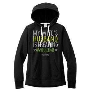 My Wife's Husband Is Freaking Awesome True Story  Women's Fleece Hoodie