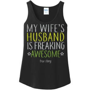 My Wife's Husband Is Freaking Awesome True Story  Ladies Essential Tank