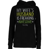 My Wife's Husband Is Freaking Awesome True Story  Womens Funnel Neck Pullover Hood