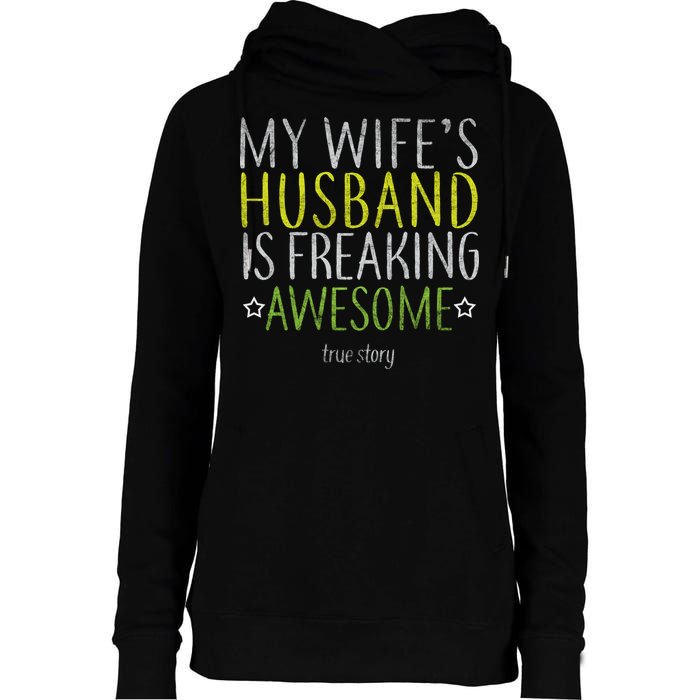 My Wife's Husband Is Freaking Awesome True Story  Womens Funnel Neck Pullover Hood