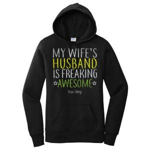 My Wife's Husband Is Freaking Awesome True Story  Women's Pullover Hoodie