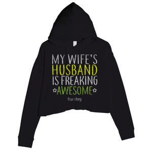 My Wife's Husband Is Freaking Awesome True Story  Crop Fleece Hoodie