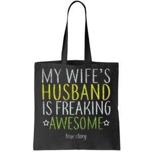 My Wife's Husband Is Freaking Awesome True Story  Tote Bag