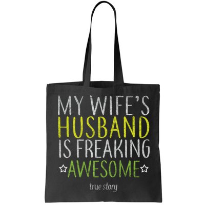 My Wife's Husband Is Freaking Awesome True Story  Bag