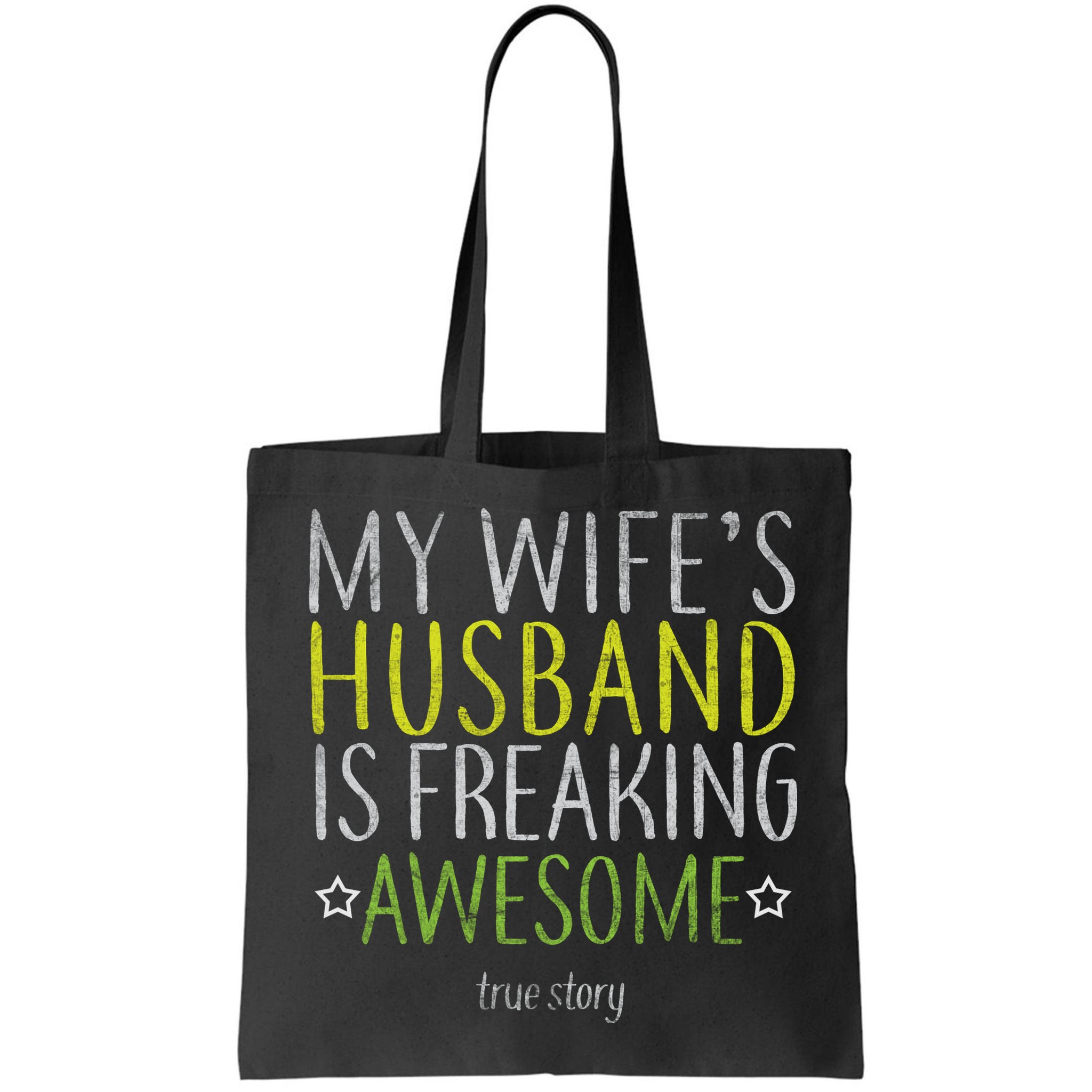My Wife's Husband Is Freaking Awesome True Story  Bag
