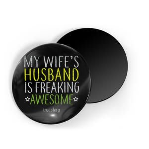 My Wife's Husband Is Freaking Awesome True Story  Magnet