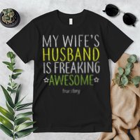 My Wife's Husband Is Freaking Awesome True Story  Premium T-Shirt