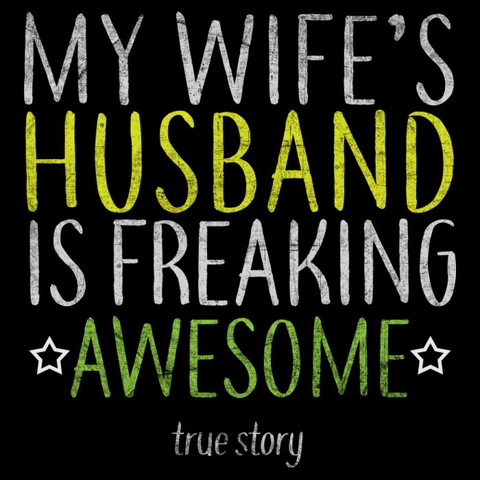 My Wife's Husband Is Freaking Awesome True Story  Premium T-Shirt