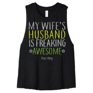 My Wife's Husband Is Freaking Awesome True Story  Women's Racerback Cropped Tank