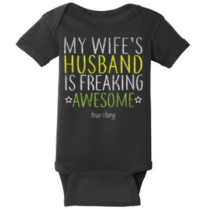 My Wife's Husband Is Freaking Awesome True Story  Baby Bodysuit