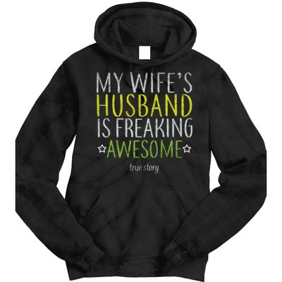 My Wife's Husband Is Freaking Awesome True Story  Tie Dye Hoodie