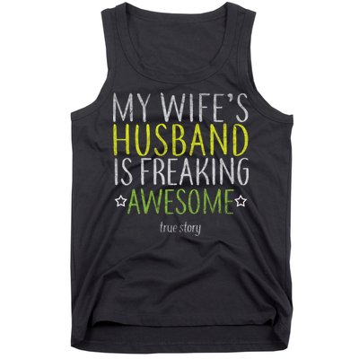 My Wife's Husband Is Freaking Awesome True Story  Tank Top