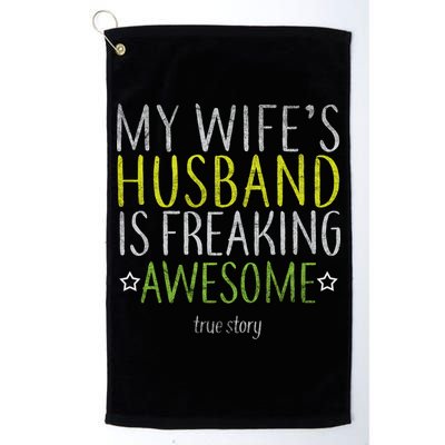 My Wife's Husband Is Freaking Awesome True Story  Golf Towel