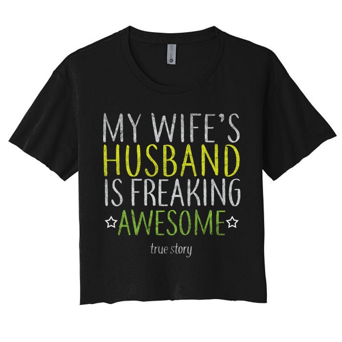 My Wife's Husband Is Freaking Awesome True Story  Crop Top