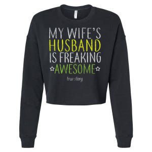 My Wife's Husband Is Freaking Awesome True Story  Cropped Pullover Crew