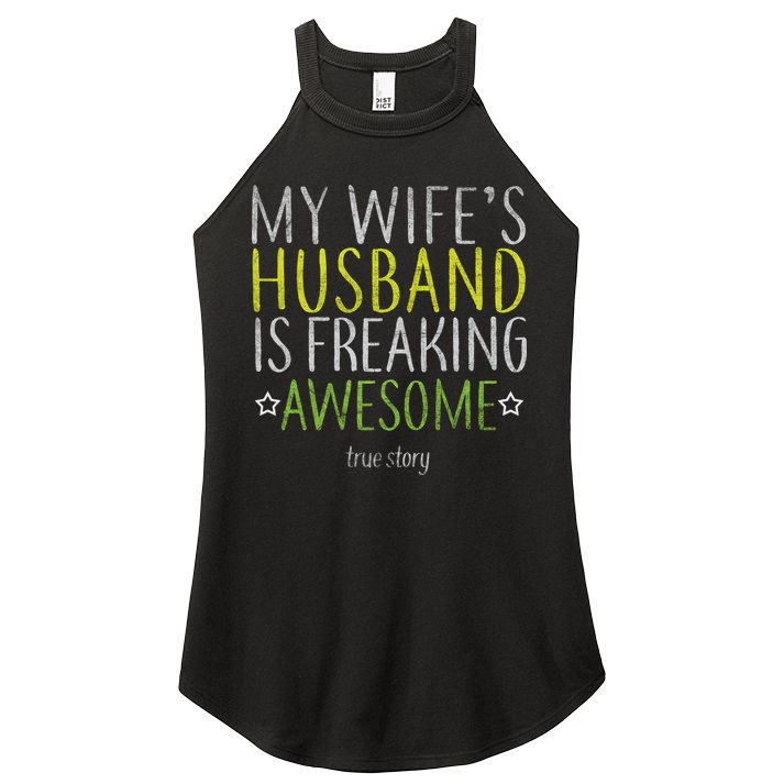 My Wife's Husband Is Freaking Awesome True Story  Women's Perfect Tri Rocker Tank