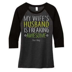 My Wife's Husband Is Freaking Awesome True Story  Women's Tri-Blend 3/4-Sleeve Raglan Shirt