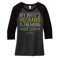 My Wife's Husband Is Freaking Awesome True Story  Women's Tri-Blend 3/4-Sleeve Raglan Shirt