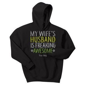 My Wife's Husband Is Freaking Awesome True Story  Kids Hoodie