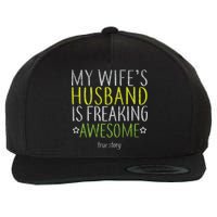 My Wife's Husband Is Freaking Awesome True Story  Wool Snapback Cap