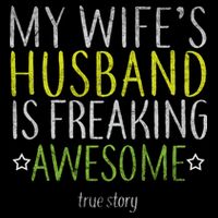 My Wife's Husband Is Freaking Awesome True Story  Wool Snapback Cap