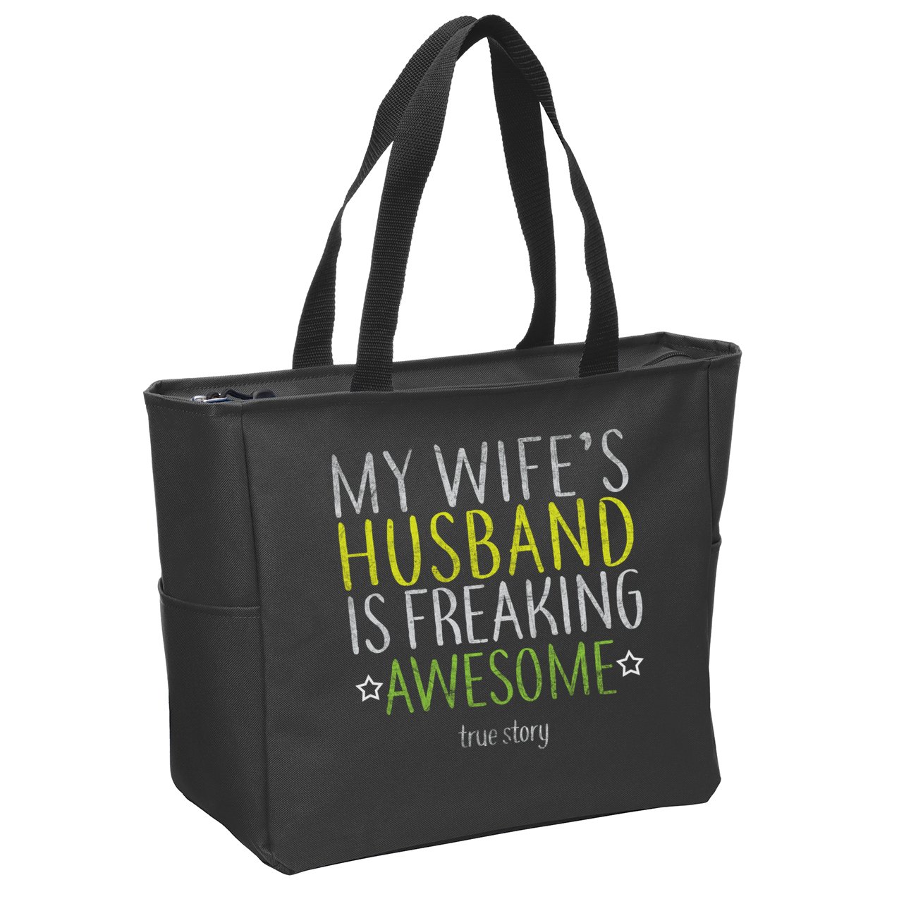 My Wife's Husband Is Freaking Awesome True Story  Zip Tote Bag