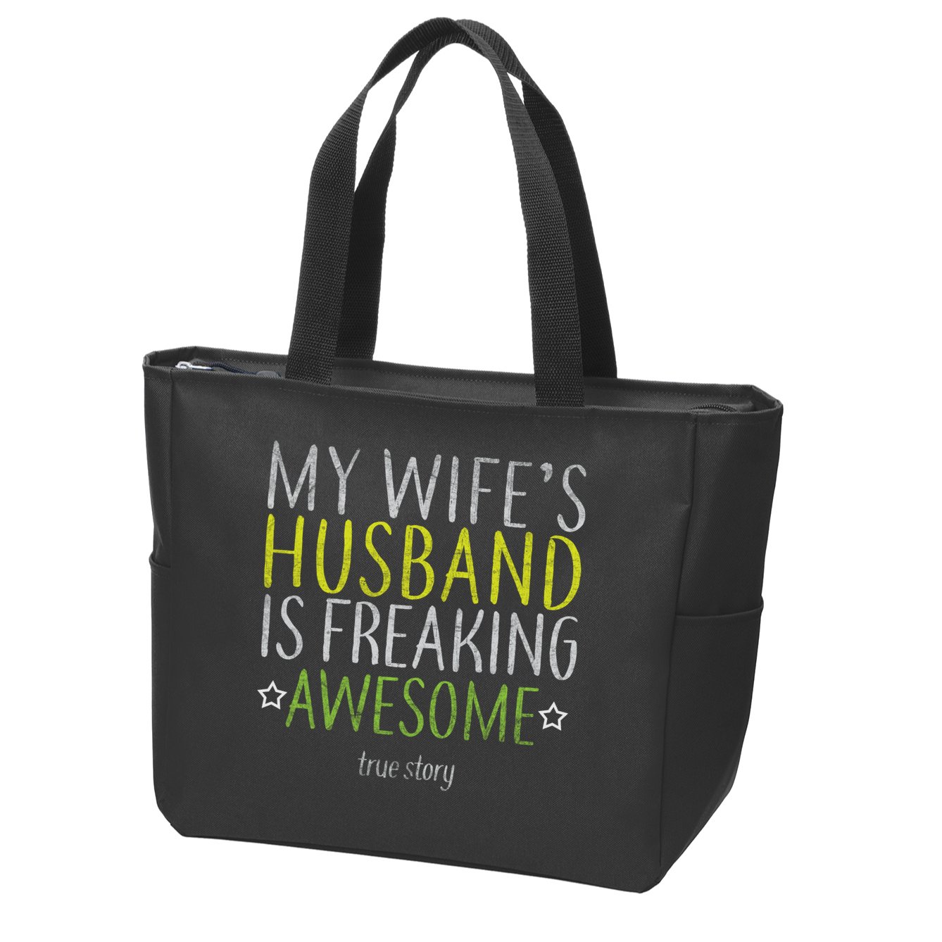 My Wife's Husband Is Freaking Awesome True Story  Zip Tote Bag