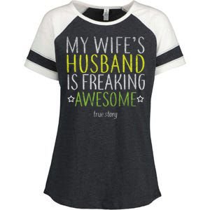 My Wife's Husband Is Freaking Awesome True Story  Enza Ladies Jersey Colorblock Tee