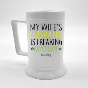 My Wife's Husband Is Freaking Awesome True Story  Beer Stein