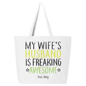 My Wife's Husband Is Freaking Awesome True Story  25L Jumbo Tote