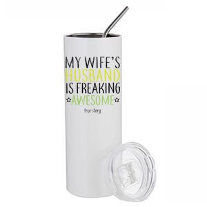 My Wife's Husband Is Freaking Awesome True Story  Stainless Steel Tumbler