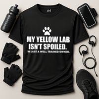My Yellow Lab Isn't Spoiled Performance Shirt